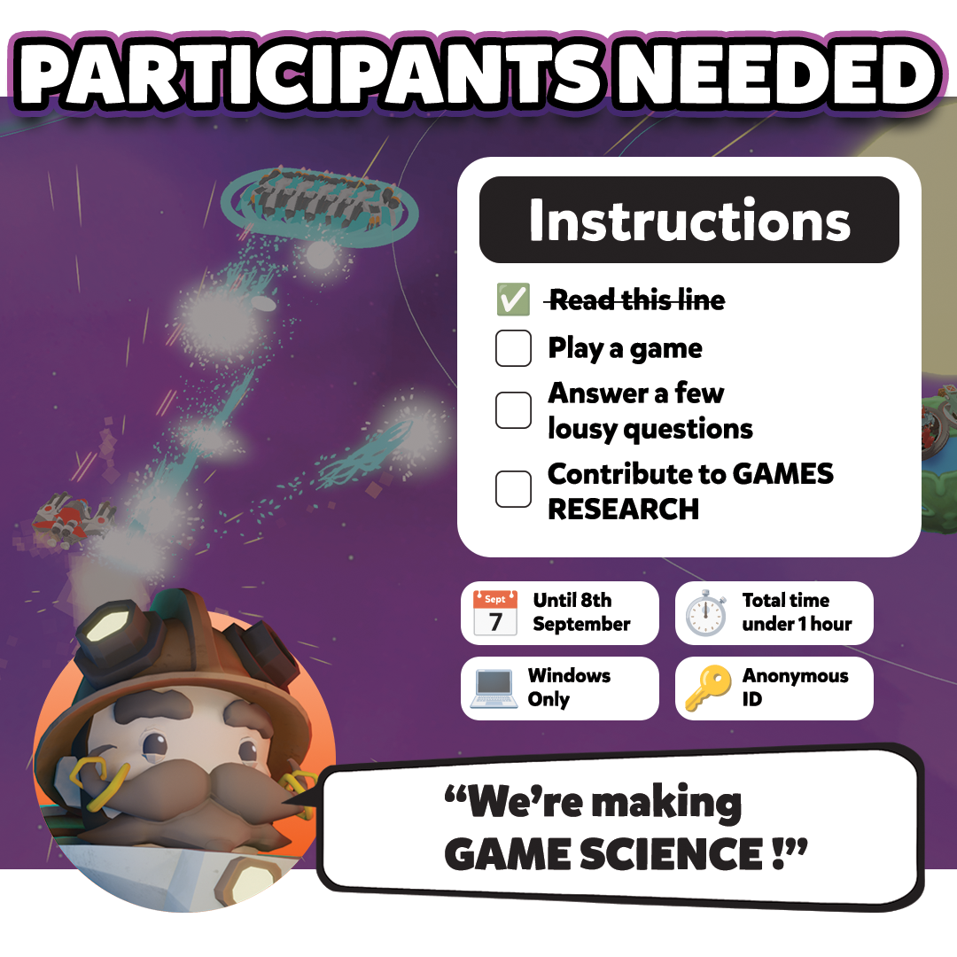 An academic poster made to incentivise readers to sign up for the study. There are instructions on the right hand side for what is required, and an in-game character on the bottom with a speech bubble saying: We're making GAME SCIENCE!